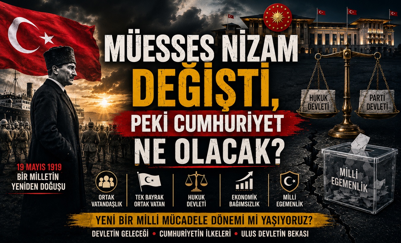 Müesses Nizam Değişti, Peki Cumhuriyet Ne Olacak?