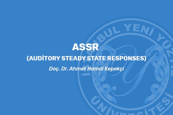 ASSR (Auditory steady state responses)