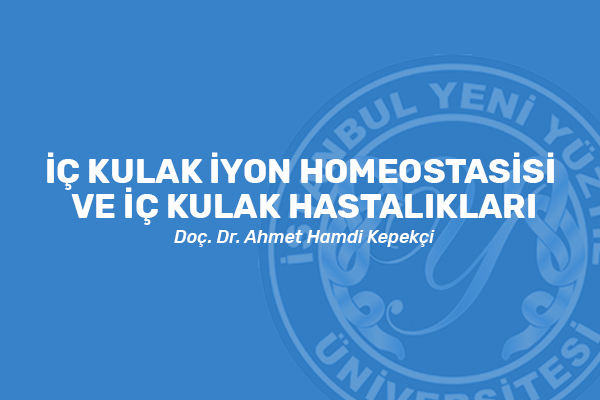 İç kulak iyon homeostasisi ve iç kulak hastalıkları